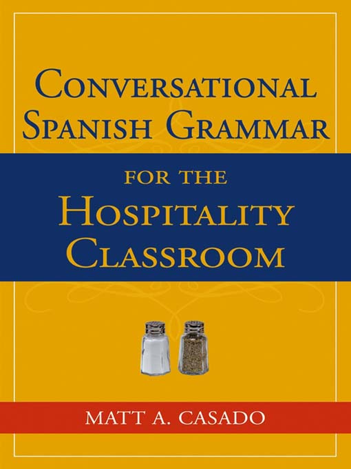 Title details for Conversational Spanish Grammar for the Hospitality Classroom by Matt A. Casado - Available
